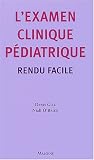 L'examen clinique p�diatrique rendu facile