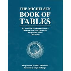 The Michelsen Book of Tables: Koch and Placidus Tables of Houses How to Cast a Natal Horoscope Interpolation Tables Time Tables