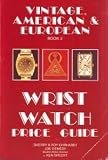  : Vintage American and European Wrist Watch Price Guide/Book 2