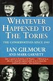 Whatever happened to the Tories : the Conservatives since 1945