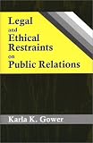 Legal and Ethical Restraints on Public Relations