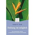 Heilung ist m�glich. Eine revolution�re Technik zur Behandlung chronischer Erkrankungen