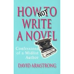 How Not to Write a Novel: Confessions of a Midlist Author
