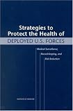 Strategies to Protect the Health of Deployed U.S. Forces: Medical Surveillance, Record Keeping, and Risk Reduction (Compass Series)