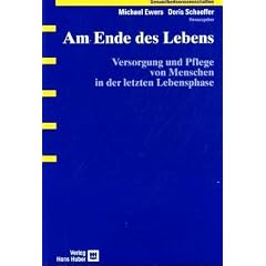 Am Ende des Lebens: Versorgung und Pflege von Menschen in der letzten Lebensphase