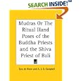 Mudras or The Ritual Hand Poses of the Buddha Priests and the Shiva Priest of Bali by Tyra de Kleen and A. J. D. Campbell