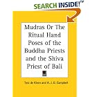 Click here to buy Mudras or The Ritual Hand Poses of the Buddha Priests and the Shiva Priest of Bali by  Tyra de Kleen and A. J. D. Campbell.