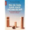 Was die Seele krank macht und was sie heilt. Die psychotherapeutische Arbeit Bert Hellingers