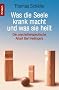 Was die Seele krank macht und was sie heilt. Die psychotherapeutische Arbeit Bert Hellingers