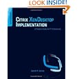Citrix XenDesktop Implementation: A Practical Guide for IT Professionals