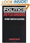 Politics and Plea Bargaining: Victims' Rights in California (Law in Social Context)