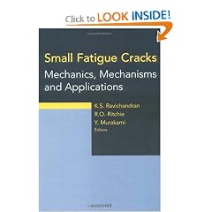 Small Fatigue Cracks: Mechanics, Mechanisms and Applications