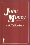 Click for more about : John Money: A Tribute.