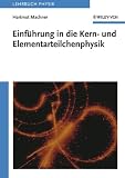 Einf&uuml;hrung in die Kern- und Elementarteilchenphysik - Hartmut Machner
