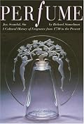 Perfume: Joy, Scandal, Sin - A Cultural History of Fragrance from 1750 to the Present