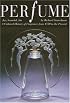 Perfume: Joy, Scandal, Sin - A Cultural History of Fragrance from 1750 to the Present