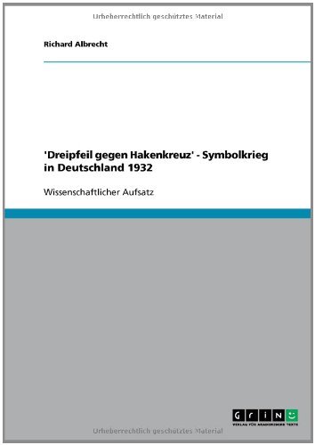 'Dreipfeil gegen Hakenkreuz' - Symbolkrieg in Deutschland 1932 (German Edition)