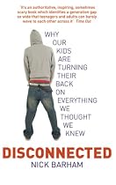 Disconnected: Why our kids are turning their backs on everything we thought we knew