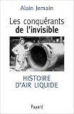 Les conqu�rants de l'invisible : Air liquide, 100 ans d'histoire