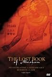 The Lost Book of Abraham : Investigating a Remarkable Mormon Claim