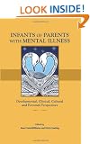 Infants of Parents with Mental Illness: Developmental, Clinical, Cultural and Personal Perspectives