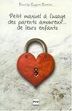 Petit manuel � l'usage des parents amoureux... de leurs enfants