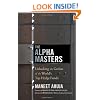 The Alpha Masters: Unlocking the Genius of the World's Top Hedge Funds
