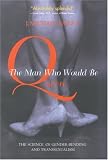 The Man Who Would Be Queen: The Science of Gender-Bending and Transsexualism