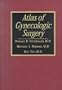 Atlas of Gynecologic Surgery, 1e