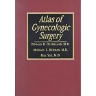 Atlas of Gynecologic Surgery by  Donald R. Ostergard, Michael Berman, and Bill Yee