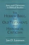 The Hebrew Bible, the Old Testament, and Historical Criticism: Jews and Christians in Biblical Studies