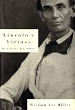 Lincoln`s Virtues: An Ethical Biography