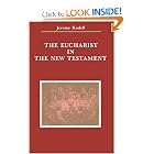 Eucharist in the New Testament, The (Zacchaeus Studies) by Jerome Kodell