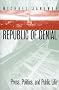 Republic of Denial: Press, Politics, and Public Life
