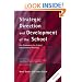 The New Strategic Direction and Development of the School: Key Frameworks for School Improvement Planning (School Leadership)