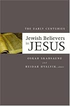 Jewish Believers in Jesus: The Early Centuries