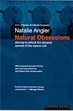 Natural Obsessions : Striving to Unlock the Deepest Secrets of the Cancer Cell
