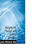 Neighborly Poems and Dialect Sketches