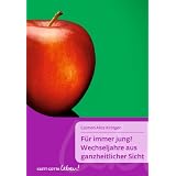 F�r immer jung? Wechseljahre aus ganzheitlicher Sichtvon "Carmen A. Kirstgen"