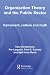 Organization Theory and the Public Sector: Instrument, Culture and Myth