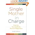 Single Mother in Charge: How to Successfully Pursue Happiness (Women's Psychology)'