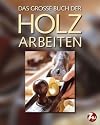Das große Buch der Holzarbeiten