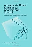 Advances in Robot Kinematics: Analysis and Control