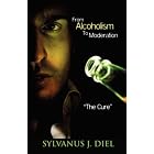 From Alcoholism To Moderation by  Sylvanus, J. Diel