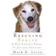 Rescuing Sprite: A Dog Lover's Story of Joy and Anguish