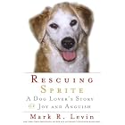 Rescuing Sprite: A Dog Lover's Story of Joy and Anguish by  Mark R. Levin