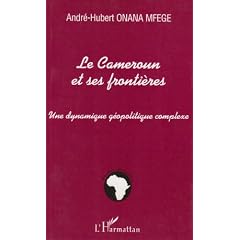 Le cameroun et ses frontieres, une dynamique geopolitique complexe