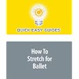 How To Stretch for Ballet by Quick Easy Guides