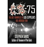 LZ-'75 : the lost chronicles of Led Zeppelin's 1975 American tour