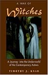 A War of Witches: A Journey into the Underworld of the Contemporary Aztecs
